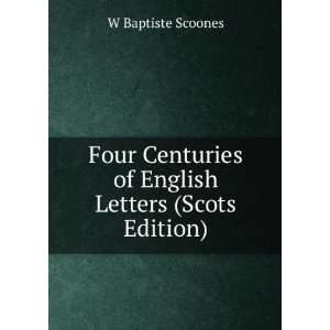   of English Letters (Scots Edition) W Baptiste Scoones Books