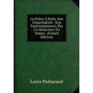   Un RÃ¨dacteur Du Temps . (French Edition) Louis Puibaraud Books