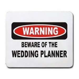  BEWARE OF THE WEDDING PLANNER Mousepad
