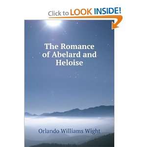  The Romance of Abelard and Heloise Orlando Williams Wight 