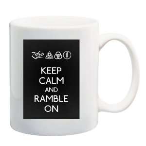  KEEP CALM AND RAMBLE ON Mug Coffee Cup 11 oz Everything 