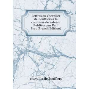   Ã  la comtesse de Sabran. PubliÃ©es par Paul Prat (French Edition