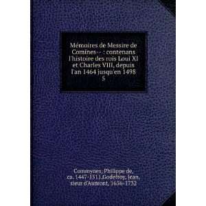   . 1447 1511,Godefroy, Jean, sieur dAumont, 1656 1732 Commynes Books