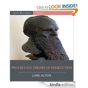 The Protestant Theory of Persecution (Illustrated) Lord Acton 