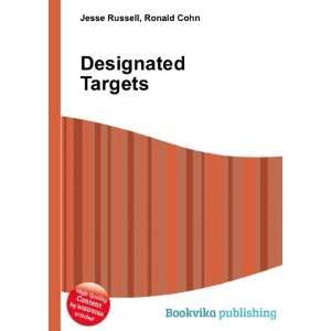  Designated Targets Ronald Cohn Jesse Russell Books