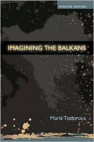 Imagining the Balkans, (0195387864), Maria Todorova, Textbooks 