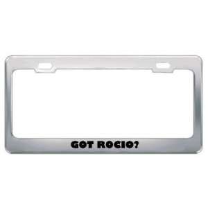  Got Rocio? Girl Name Metal License Plate Frame Holder 