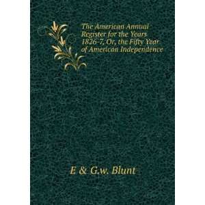   Or, the Fifty Year of American Independence E & G.w. Blunt Books