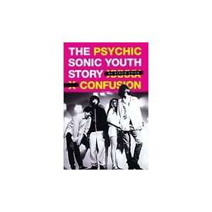 Psychic Confusion   The Sonic Youth Story Softcover 