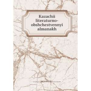 Kazachii literaturno obshchestvennyi almanakh (in Russian language) A 