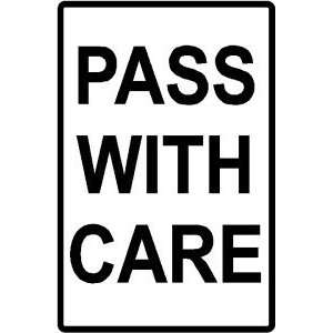   PASS WITH CARE highway road warning NEW sign