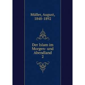  Der Islam im Morgen  und Abendland. 2 August, 1848 1892 