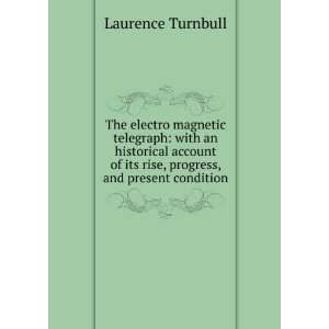   of its rise, progress, and present condition Laurence Turnbull Books