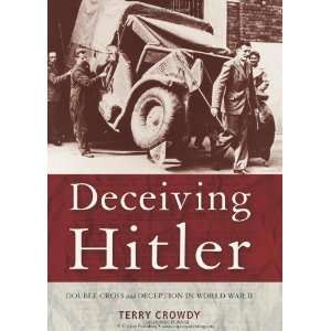  Deceiving Hitler Double Cross and Deception in World War 