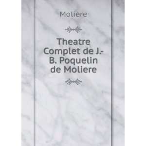    Theatre Complet de J. B. Poquelin de Moliere Moliere Books