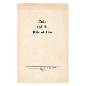  Cuba and the Rule of Law International Commission of 