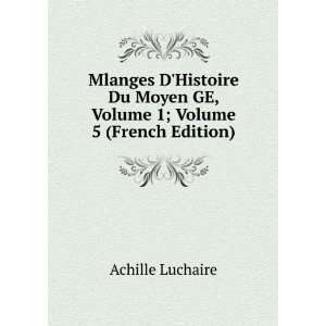  Mlanges DHistoire Du Moyen GE, Volume 1; Volume 5 (French 