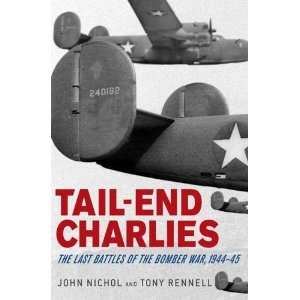  Tail End Charlies The Last Battles of the Bomber War 