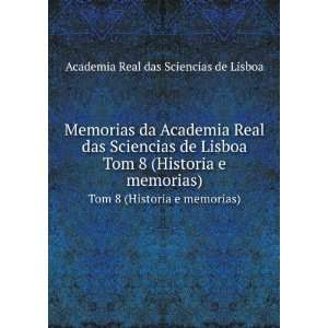  Memorias da Academia Real das Sciencias de Lisboa. Tom 8 