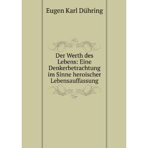   Lebens Eine Denkerbetrachtung im Sinne heroischer Lebensauffassung