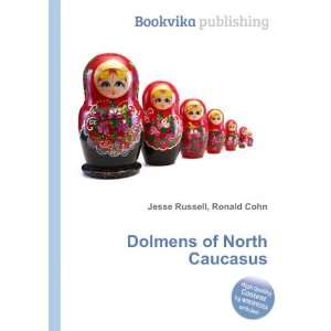  Dolmens of North Caucasus Ronald Cohn Jesse Russell 