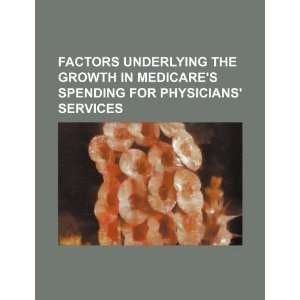   underlying the growth in Medicares spending for physicians services