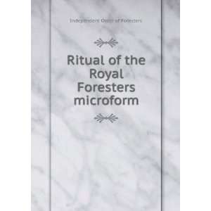   the Royal Foresters microform Independent Order of Foresters Books