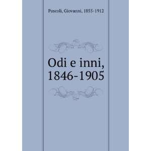  Odi e inni, 1846 1905 Giovanni, 1855 1912 Pascoli Books