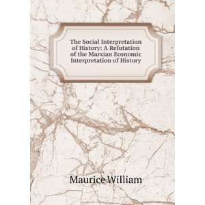   history a refutation of the Marxian economic intepretation of history