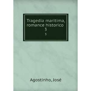  Tragedia maritima, romance historico . 3 JosÃ 