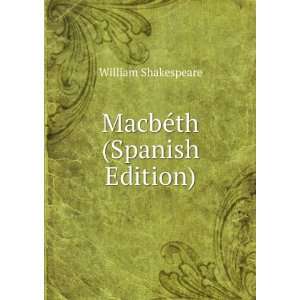  MacbÃ©th (Spanish Edition) William Shakespeare Books