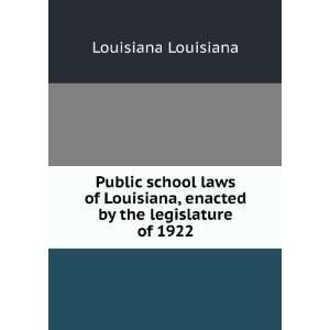   laws of Louisiana, enacted by the legislature of 1922 Louisiana