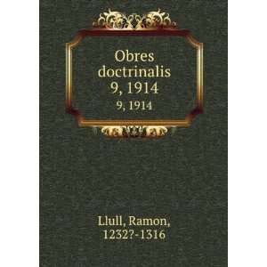  Obres doctrinalis. 9, 1914 Ramon, 1232? 1316 Llull Books