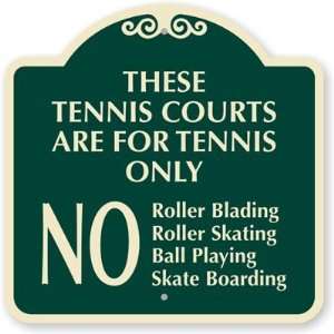  These Tennis Courts Are For Tennis Only, No Roller Blading 