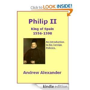 Philip II   Domestic Policy. Andrew Alexander  Kindle 