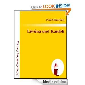 Liwûna und Kaidôh  Ein Seelenroman (German Edition) Paul 