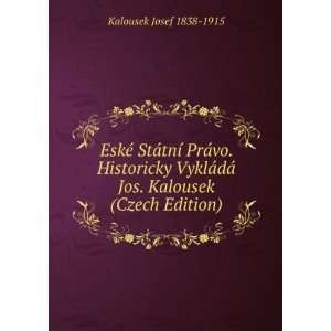   dÃ¡ Jos. Kalousek (Czech Edition) Kalousek Josef 1838 1915 Books