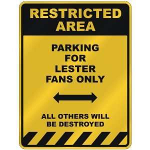  RESTRICTED AREA  PARKING FOR LESTER FANS ONLY  PARKING 