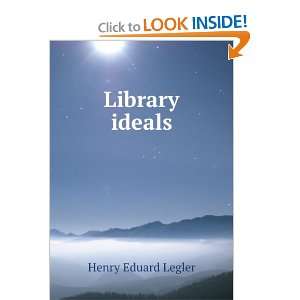  Library ideals Henry Eduard Legler Books