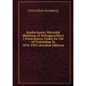   Ãr 1870 1905 (Swedish Edition) Sven Johan Kronberg Books