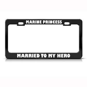Marine Princess Married To My Hero Metal Military License Plate Frame 