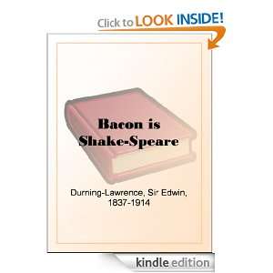Bacon is Shake Speare Sir Edwin Durning Lawrence  Kindle 