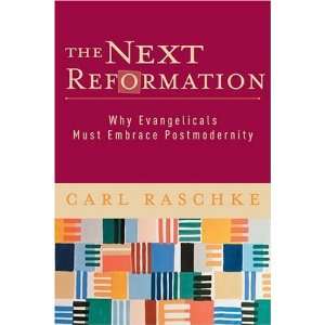  Next Reformation, The Why Evangelicals Must Embrace 