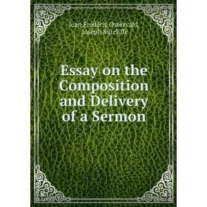  Essay on the Composition and Delivery of a Sermon Joseph 