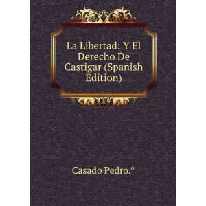 La Libertad Y El Derecho De Castigar (Spanish Edition)