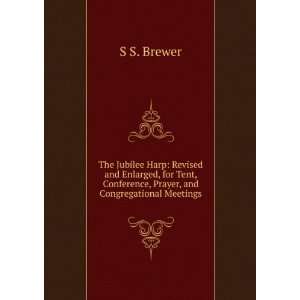   , Conference, Prayer, and Congregational Meetings S S. Brewer Books
