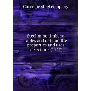  Steel mine timbers; tables and data on the properties and 