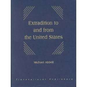 Extradition to and from the United States Michael Abbell 