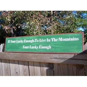  If Your Lucky Enough To Live In The Mountains  Your Lucky 