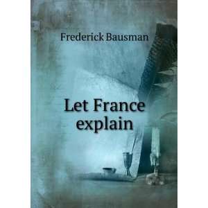  Let France explain Frederick Bausman Books